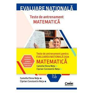 Evaluare Nationala 2024. Matematica. Teste de antrenament - Camelia Elena Neta, Ciprian Constantin Neta imagine
