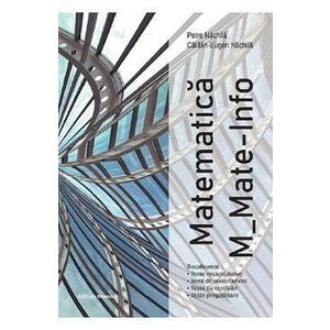 Bacalaureat. Matematica M: Mate-info - Petre Nachila, Catalin-Eugen Nachila imagine