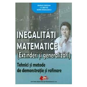 Inegalitati matematice - Marius Dragan, I.V. Maftei, Sorin Radulescu imagine