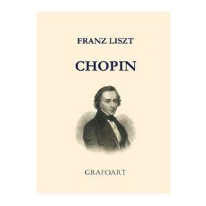 Franz Liszt - Chopin | Franz Liszt imagine