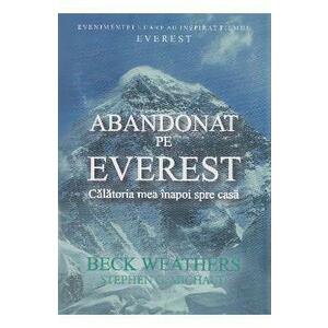 Abandonat pe Everest - Beck Weathers, Stephen G. Michaud imagine