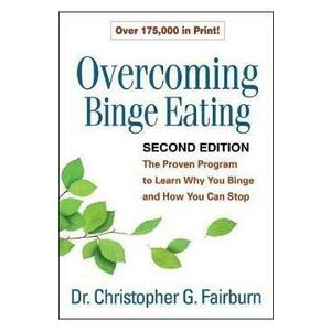 Overcoming Binge Eating: The Proven Program to Learn Why You Binge and How You Can Stop - Christopher G. Fairburn imagine