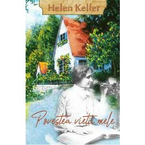 Povestea vietii mele - Helen Keller imagine