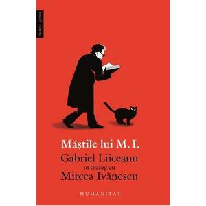 Mastile lui M.I. Gabriel Liiceanu in dialog cu Mircea Ivanescu - Gabriel Liiceanu, Mircea Ivanescu imagine