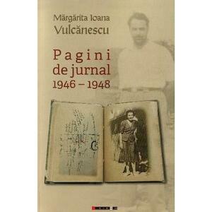 Pagini de jurnal 1946-1948 - Margarita Ioana Vulcanescu imagine