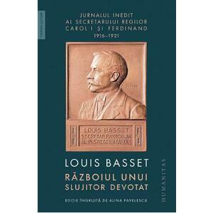Razboiul unui slujitor devotat - Louis Basset imagine