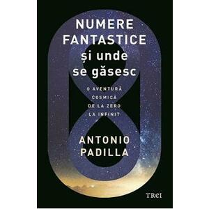 Numere fantastice si unde se gasesc - Antonio Padilla imagine
