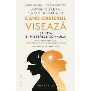 Cand creierul viseaza - Antonio Zadra, Robert Stickgold imagine