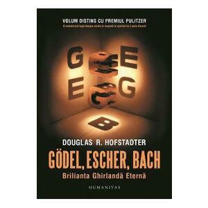 Godel, Escher, Bach: Brilianta Ghirlanda Eterna - Douglas R. Hofstadter imagine