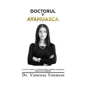 Doctorul si Ayahuasca - Dr. Vanessa Youness imagine