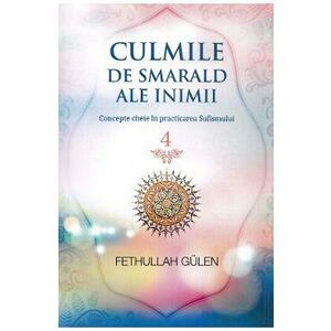 Culmile de smarald ale inimii Vol.4 Concepte cheie in practicarea Sufismului - Fethullah Gulen imagine