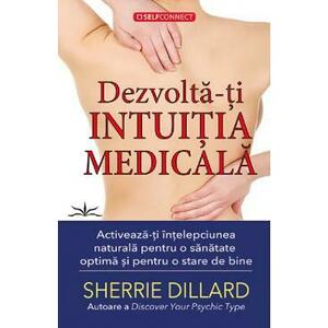 Dezvolta-ti intuitia medicala - Sherrie Dillard imagine