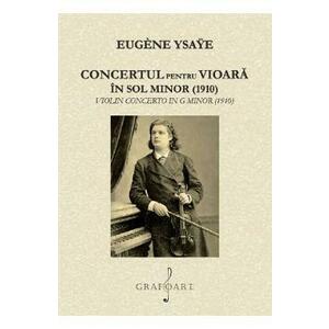 Concertul pentru vioara in sol minor 1910 - Eugene Ysaye imagine