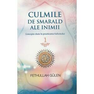 Culmile de smarald ale inimii Vol.1 Concepte cheie in practicarea Sufismului - Fethullah Gulen imagine