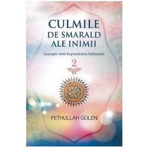 Culmile de smarald ale inimii Vol.2 Concepte cheie in practicarea Sufismului - Fethullah Gulen imagine