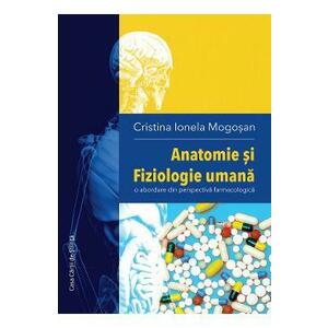 Anatomie si fiziologie umana - Cristina Ionela Mogosan imagine