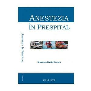 Anestezia in prespital - Sebastian Daniel Tranca imagine