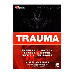 Trauma Ed.7 - Kenneth L. Mattox, Ernest E. Moore, David V. Feliciano, Mircea Gr. Beuran imagine