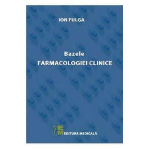 Bazele farmacologiei clinice - Ion Fulga imagine