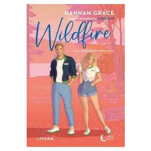 Wildfire. Seria Aventuri din Maple Hills Vol.2 - Hannah Grace imagine