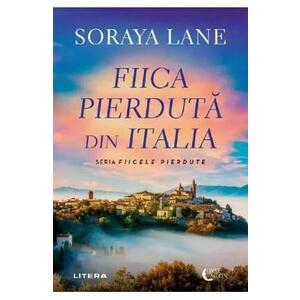 Fiica pierduta din Italia - Soraya Lane imagine