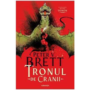 Tronul de Cranii. Seria Demon Vol.4 - Peter V. Brett imagine
