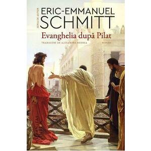 Evanghelia dupa Pilat - Eric-Emmanuel Schmitt imagine