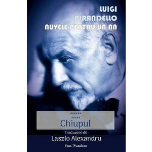 Nuvele pentru un an Vol.11: Chiupul - Luigi Pirandello imagine