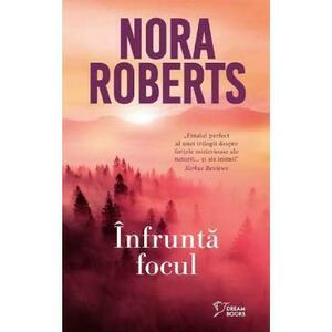 Infrunta focul - Nora Roberts imagine