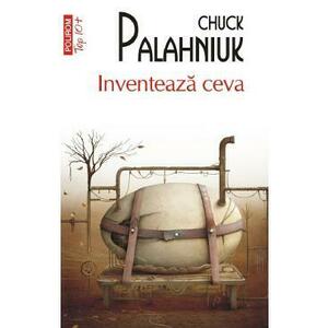 Inventeaza ceva - Chuck Palahniuk imagine