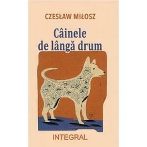 Cainele de langa drum - Czeslaw Milosz imagine