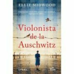 Violonista de la Auschwitz/Ellie Midwood imagine