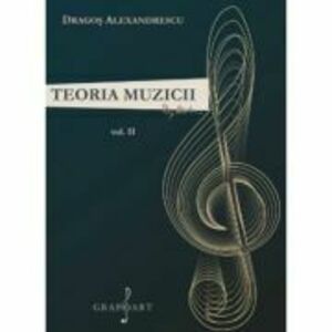 Teoria muzicii volumul 2 - Dragos Alexandrescu imagine