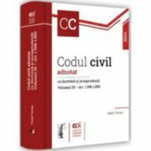 Codul civil adnotat cu doctrina si jurisprudenta. Volumul 3 - art. 1. 396-1. 850 - Viorel Terzea imagine