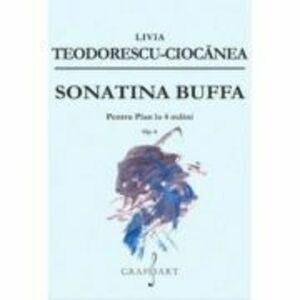 Sonatina Buffa pentru pian la 4 maini op. 6 - Livia Teodorescu-Ciocanea imagine