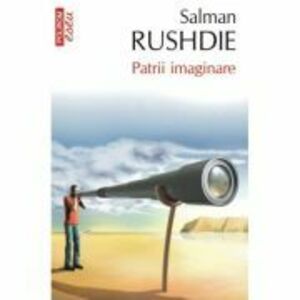 Patrii imaginare. Eseuri si studii critice - 1981-1991 (editie de buzunar) - Salman Rushdie imagine