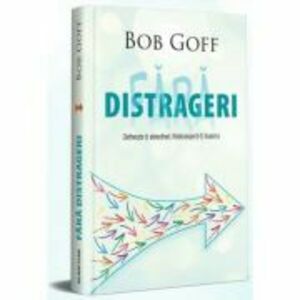 Fara distrageri - Bob Goff imagine