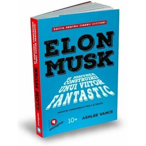 Elon Musk pentru tinerii cititori | Ashlee Vance imagine