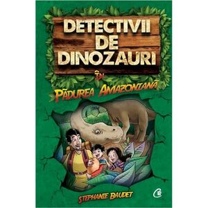 Detectivii de dinozauri in padurea amazoniana | Stephanie Baudet imagine