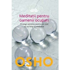 Osho. Meditații pentru oameni ocupați imagine