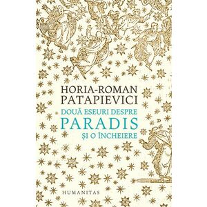 Doua eseuri despre paradis | Horia-Roman Patapievici imagine