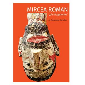 Mircea Roman „din fragmente” | Alexandru Davidian imagine