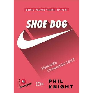 Shoe Dog pentru tinerii cititori | Phil Knight imagine