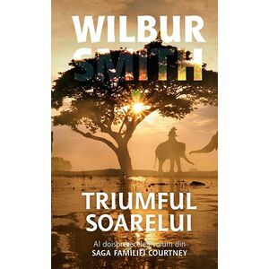 Triumful soarelui - Wilbur Smith imagine