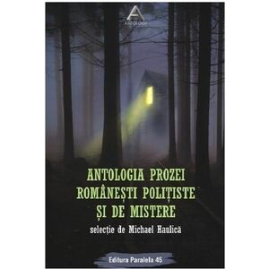 Antologia prozei romanesti politiste si de mistere | Michael Haulica imagine