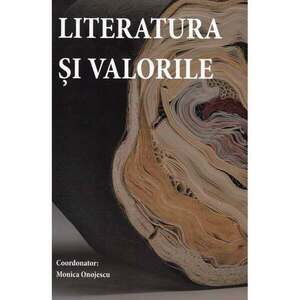 Literatura si valorile | Monica Onojescu imagine