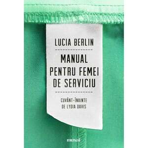 Manual pentru femei de serviciu | Lucia Berlin imagine