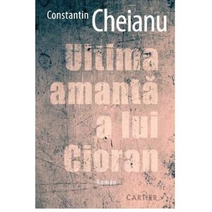 Ultima amanta a lui Cioran | Constantin Cheianu imagine
