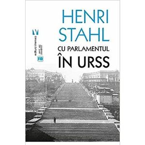 Cu Parlamentul in URSS | Henri Stahl imagine