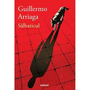 Salbaticul | Guillermo Arriaga imagine